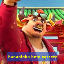 bananinha beto carrero